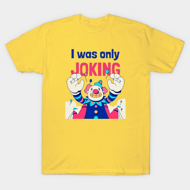 Joking T-Shirt by Live4Today